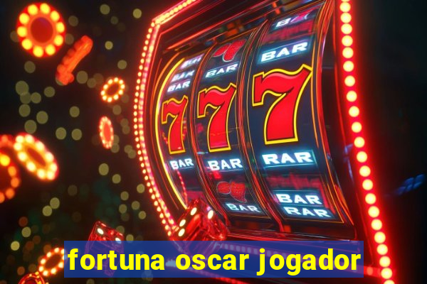 fortuna oscar jogador